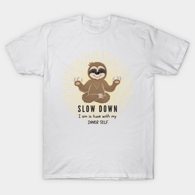 Slow down I am in tune with my inner self T-Shirt by gain